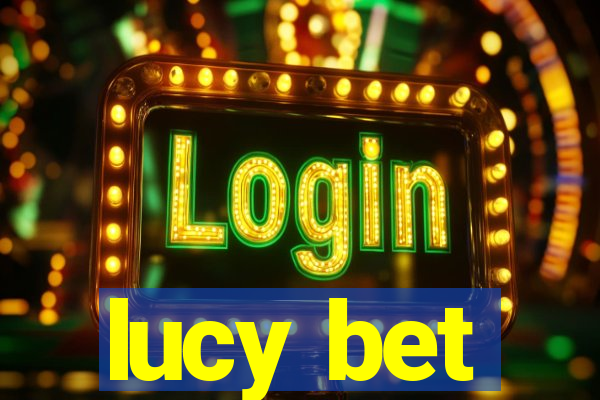 lucy bet